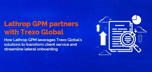 How Lathrop GPM leverages Trexo Global's Solutions to transform client service and streamline lateral onboarding — cover graphic